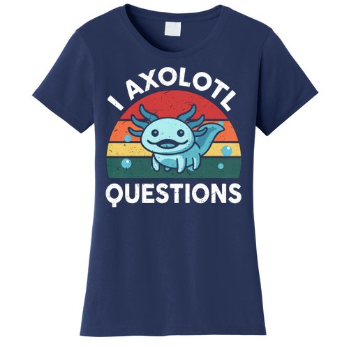 I Axolotl Questions Design Funny Cute Axolotl Women's T-Shirt