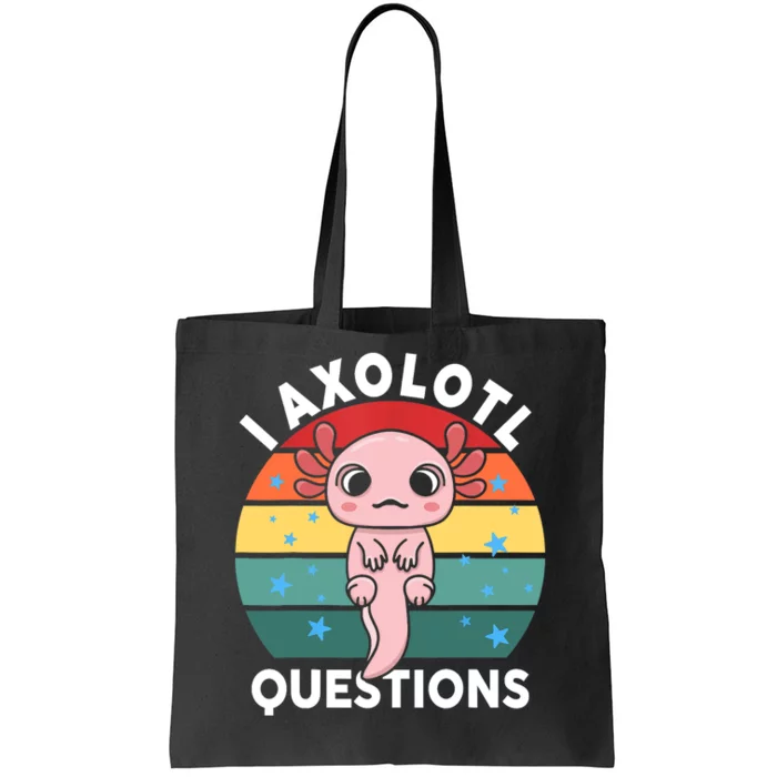 I Axolotl Questions Funny Axolotl Saying For Wo Girl Tote Bag