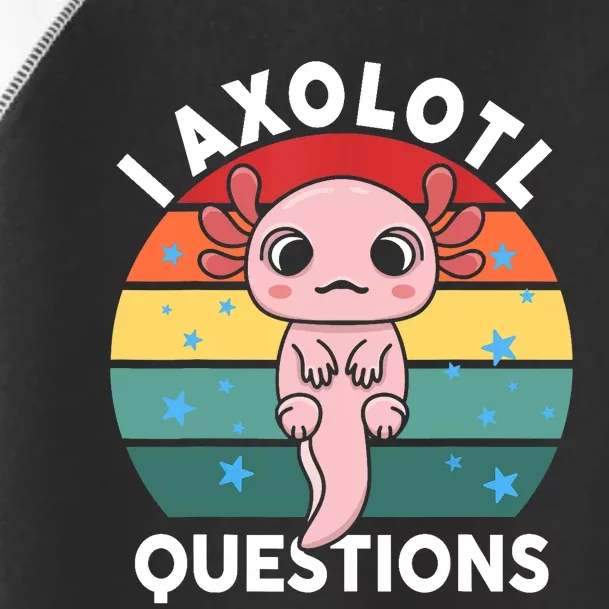 I Axolotl Questions Funny Axolotl Saying For Wo Girl Toddler Fine Jersey T-Shirt