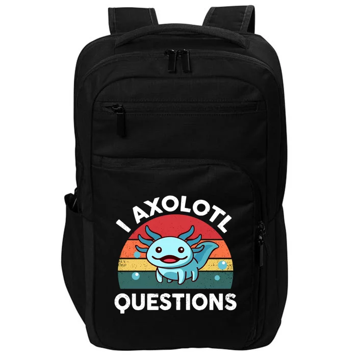 I Axolotl Questions Cute Kawaii Vintage Funny Gift Impact Tech Backpack