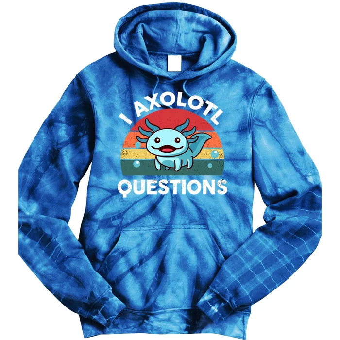 I Axolotl Questions Cute Kawaii Vintage Funny Gift Tie Dye Hoodie