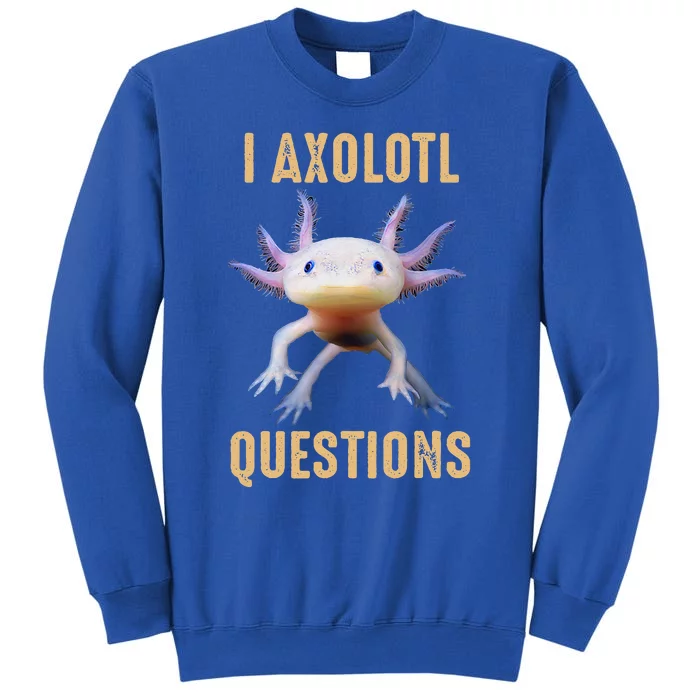 I Axolotl Questions Retro Vintage Tall Sweatshirt