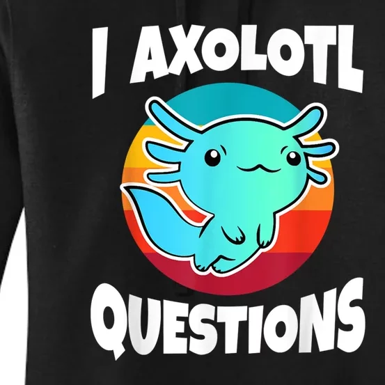 I Axolotl Questions Retro Funny Cute Axolotl Women's Pullover Hoodie