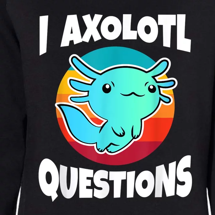 I Axolotl Questions Retro Funny Cute Axolotl Womens California Wash Sweatshirt