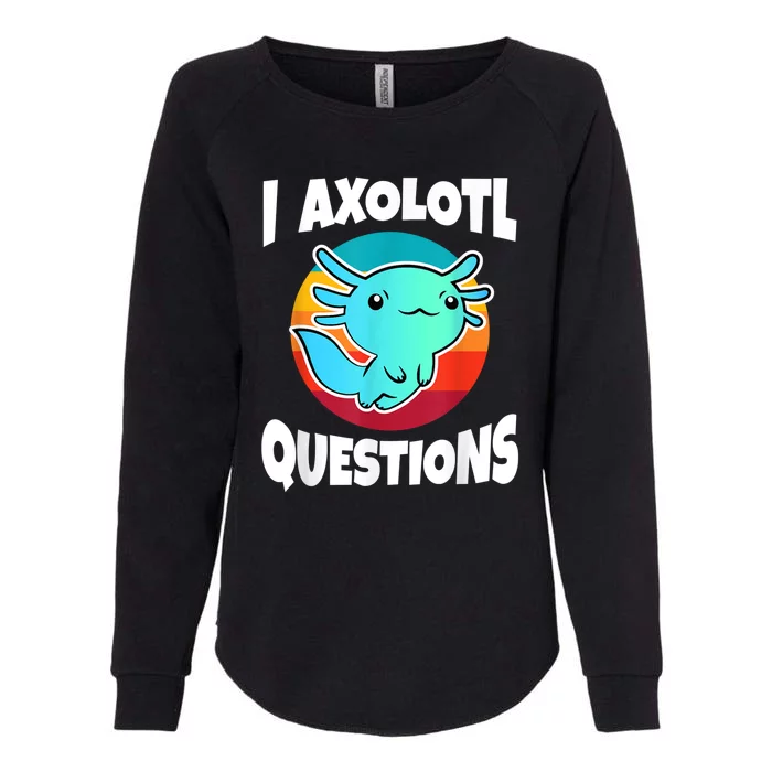 I Axolotl Questions Retro Funny Cute Axolotl Womens California Wash Sweatshirt