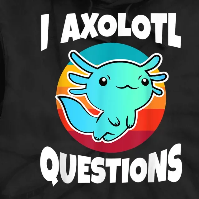 I Axolotl Questions Retro Funny Cute Axolotl Tie Dye Hoodie