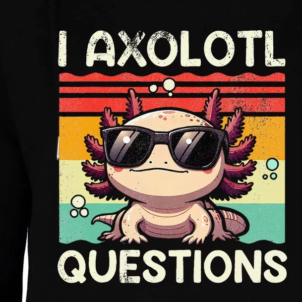 I Axolotl Questions Womens Funnel Neck Pullover Hood