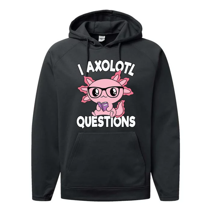 I Axolotl Questions Mexican Salamander Pink Axolotl Performance Fleece Hoodie