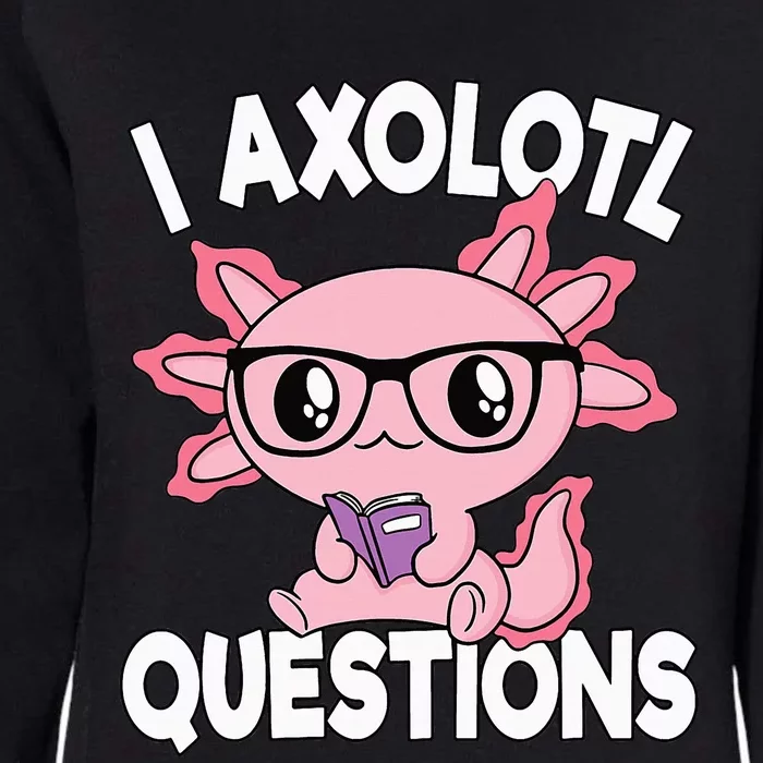 I Axolotl Questions Mexican Salamander Pink Axolotl Womens California Wash Sweatshirt