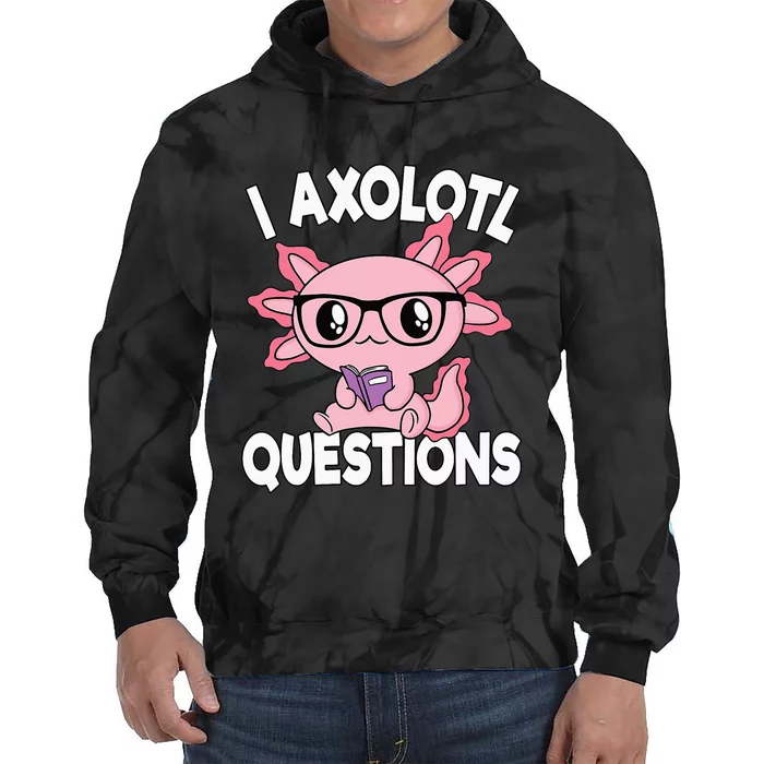 I Axolotl Questions Mexican Salamander Pink Axolotl Tie Dye Hoodie