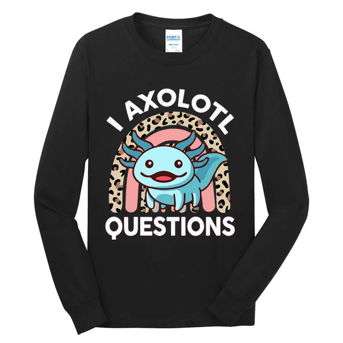 I Axolotl Questions Tall Long Sleeve T-Shirt