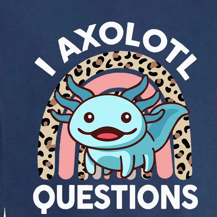 I Axolotl Questions Garment-Dyed Sweatshirt