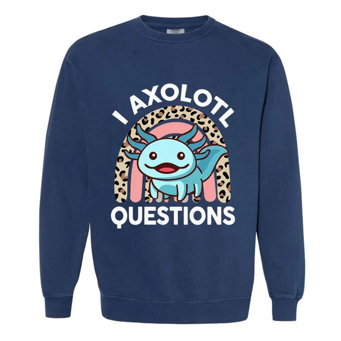 I Axolotl Questions Garment-Dyed Sweatshirt