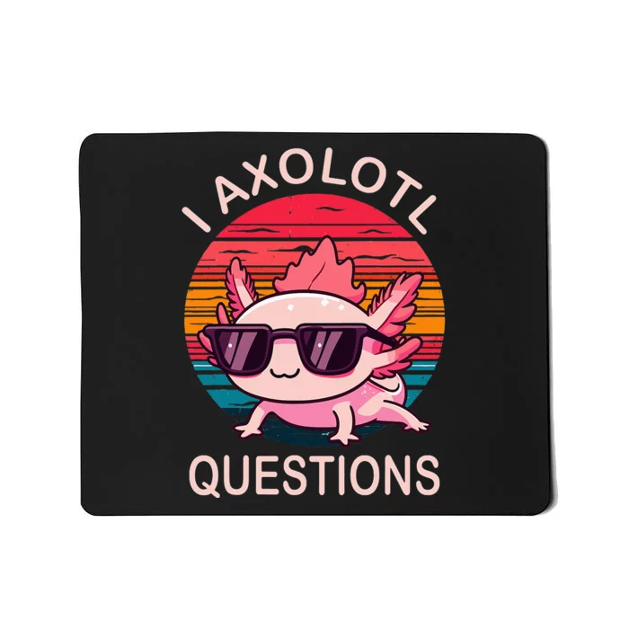 I Axolotl Questions Gifts Axolotl Wearing A Sunglasses Mousepad