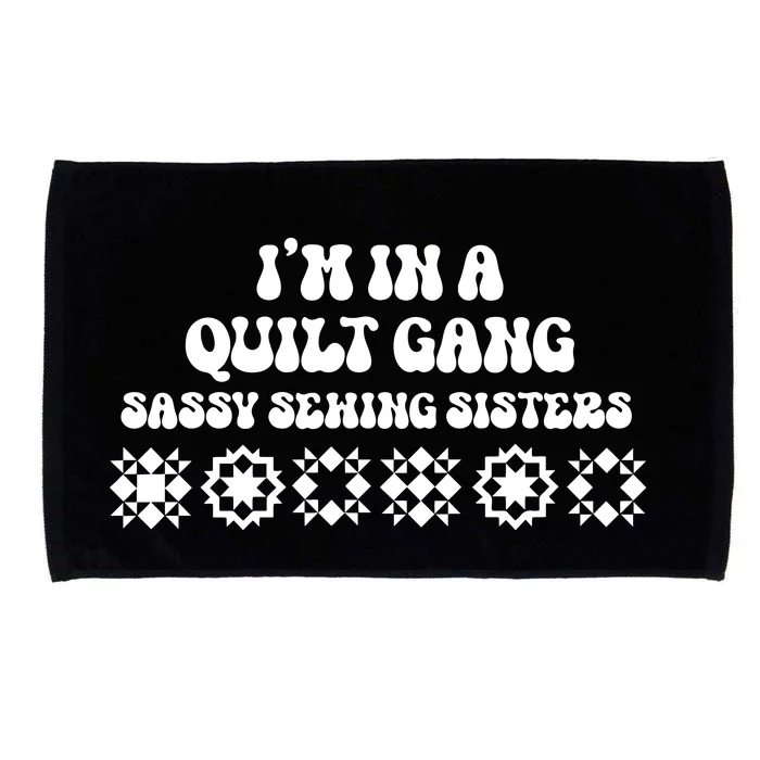 I’M A Quilt Gang Sassy Sewing Sisters Microfiber Hand Towel