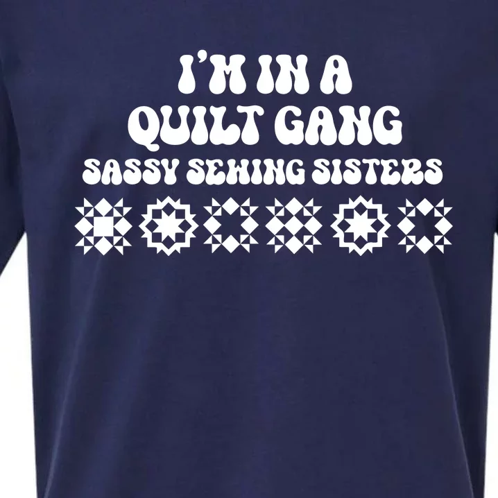 I’M A Quilt Gang Sassy Sewing Sisters Sueded Cloud Jersey T-Shirt