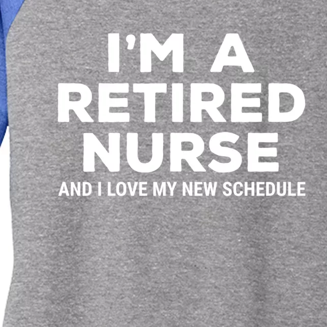 Im A Retired Nurse And I Love My New Schedule Funny Nursing Gift Women's Tri-Blend 3/4-Sleeve Raglan Shirt