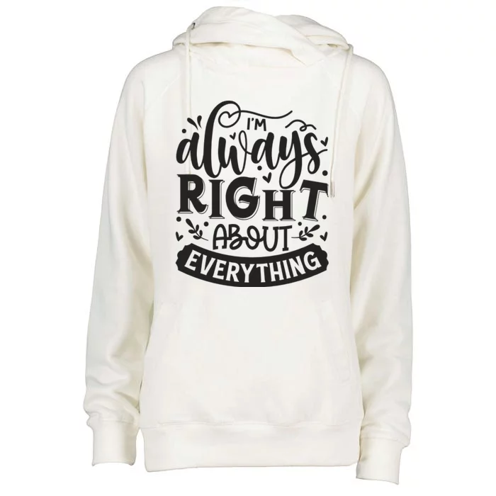 I’M Always Right About Everything Womens Funnel Neck Pullover Hood