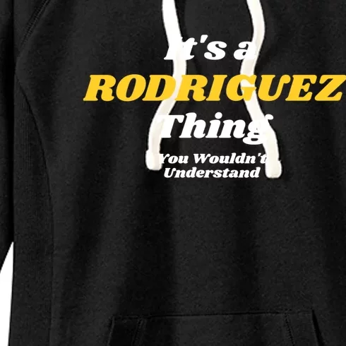 Its A Rodriguez Thing You Wouldnt Understand Family Gift Women's Fleece Hoodie