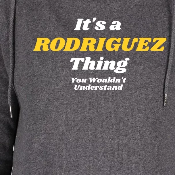 Its A Rodriguez Thing You Wouldnt Understand Family Gift Womens Funnel Neck Pullover Hood