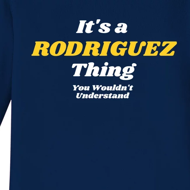 Its A Rodriguez Thing You Wouldnt Understand Family Gift Baby Long Sleeve Bodysuit