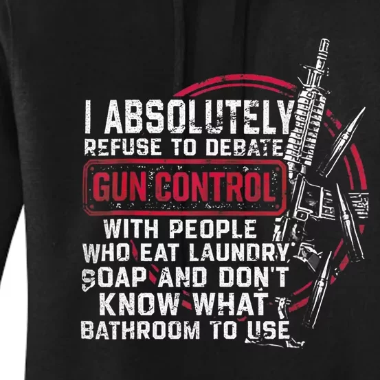 I Absolutely Refuse To Debate Gun Control With People Women's Pullover Hoodie