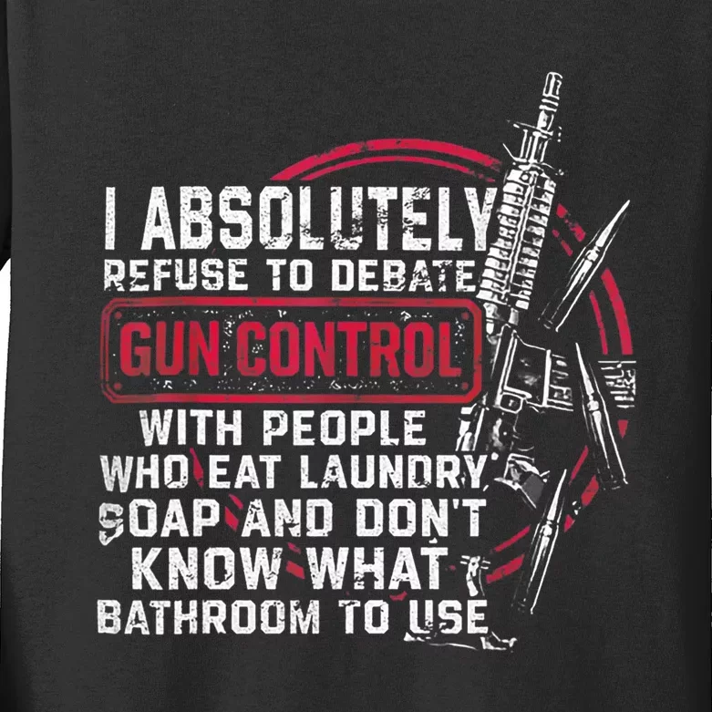 I Absolutely Refuse To Debate Gun Control With People Kids Long Sleeve Shirt