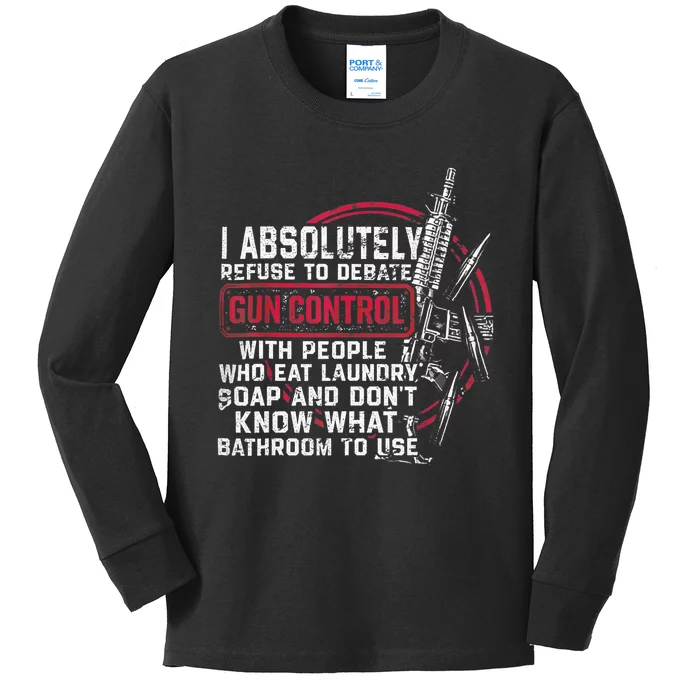 I Absolutely Refuse To Debate Gun Control With People Kids Long Sleeve Shirt