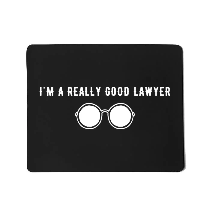 Im A Really Good Lawyer Mousepad