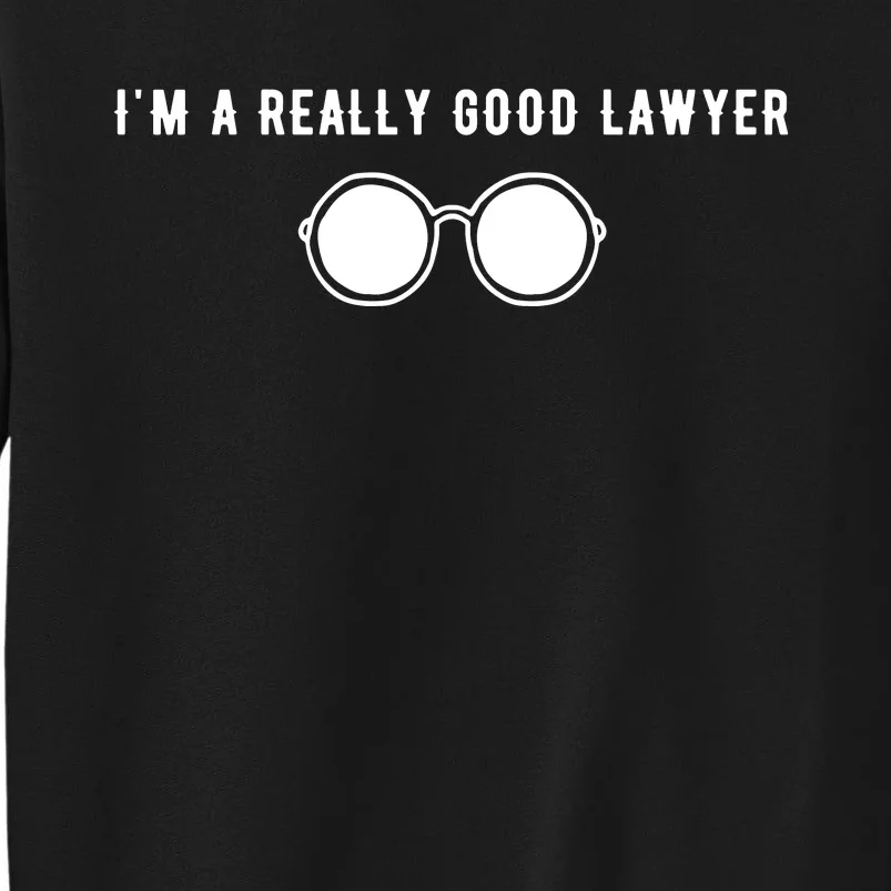 Im A Really Good Lawyer Tall Sweatshirt