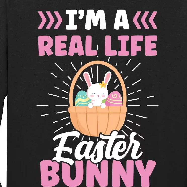 I'm A Real Life Easter Bunny Egg Happy Sayings Tall Long Sleeve T-Shirt