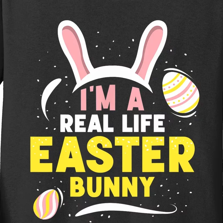 I'm A Real Life Easter Bunny Egg Happy Sayings Kids Long Sleeve Shirt