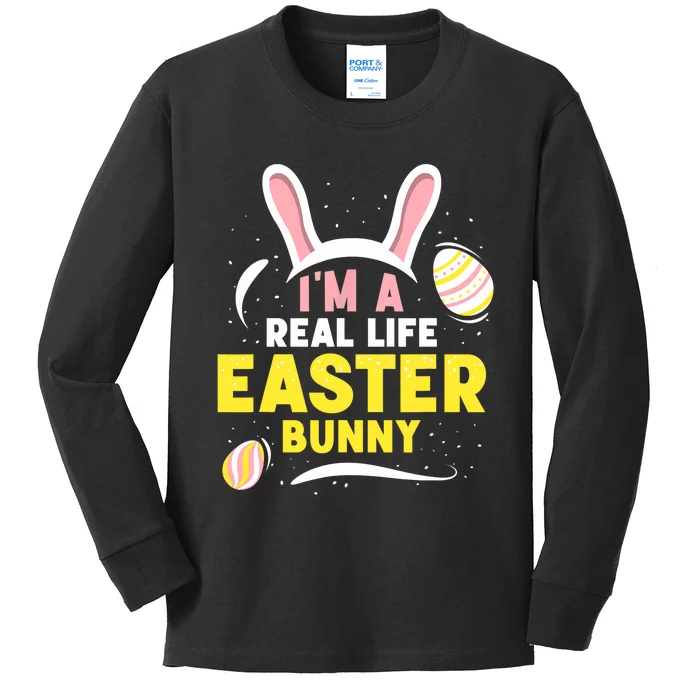 I'm A Real Life Easter Bunny Egg Happy Sayings Kids Long Sleeve Shirt