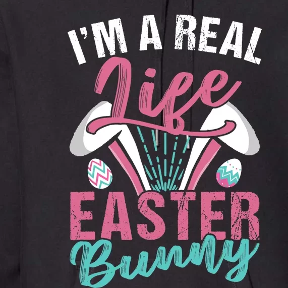 I'm A Real Life Easter Bunny Sayings Egg Happy Premium Hoodie