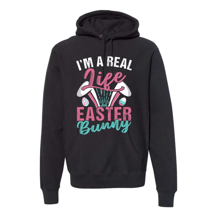 I'm A Real Life Easter Bunny Sayings Egg Happy Premium Hoodie