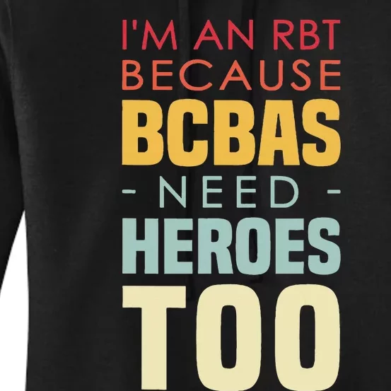 IM An Rbt Because Bcbas Need Heroes Too Behavior Technician Women's Pullover Hoodie