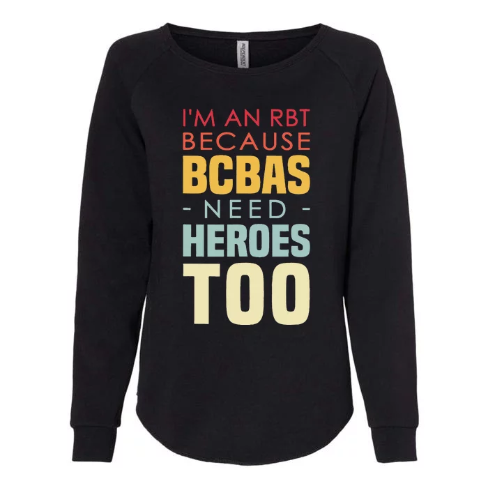 IM An Rbt Because Bcbas Need Heroes Too Behavior Technician Womens California Wash Sweatshirt