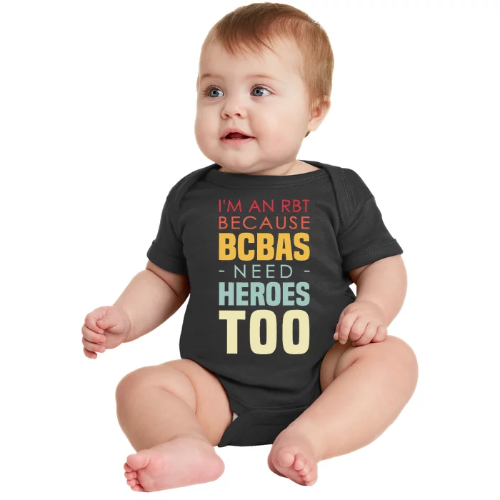 IM An Rbt Because Bcbas Need Heroes Too Behavior Technician Baby Bodysuit