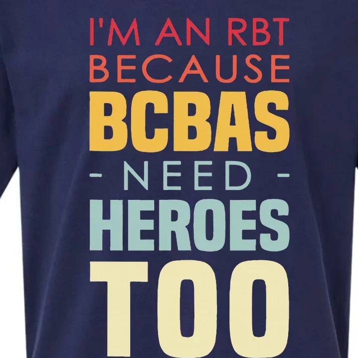 IM An Rbt Because Bcbas Need Heroes Too Behavior Technician Sueded Cloud Jersey T-Shirt