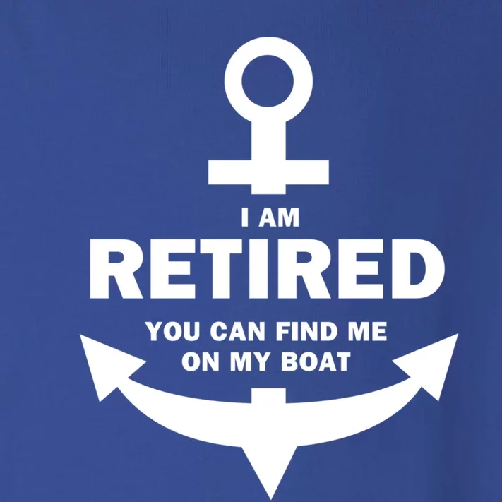 I Am Retired You Can Find Me On My Boat Boating Gift Toddler Long Sleeve Shirt