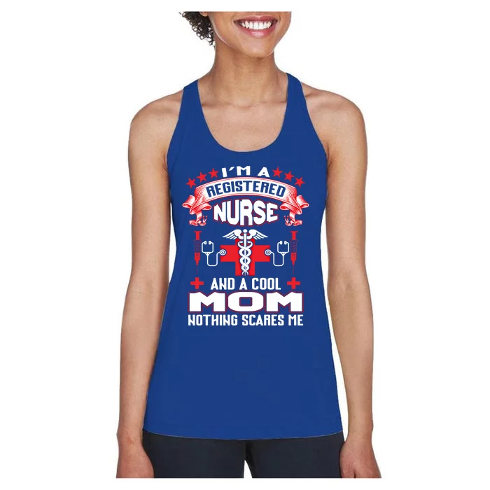 Im A Registered Nurse And A Mom Nothing Scares Me Nurse Mom Gift Women's Racerback Tank