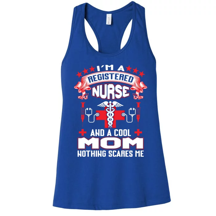 Im A Registered Nurse And A Mom Nothing Scares Me Nurse Mom Gift Women's Racerback Tank