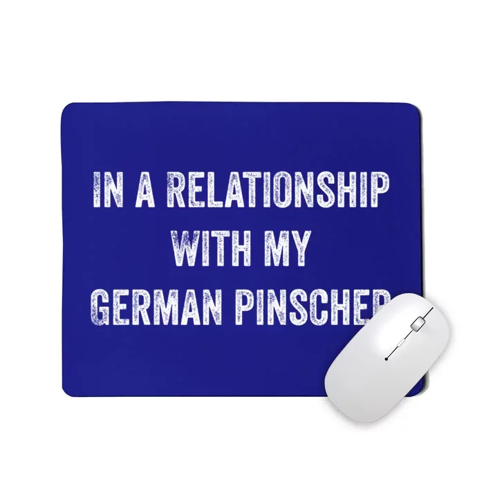 In A Relationship With My Ger Pinscher Great Gift Mousepad