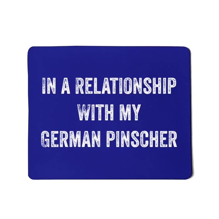 In A Relationship With My Ger Pinscher Great Gift Mousepad