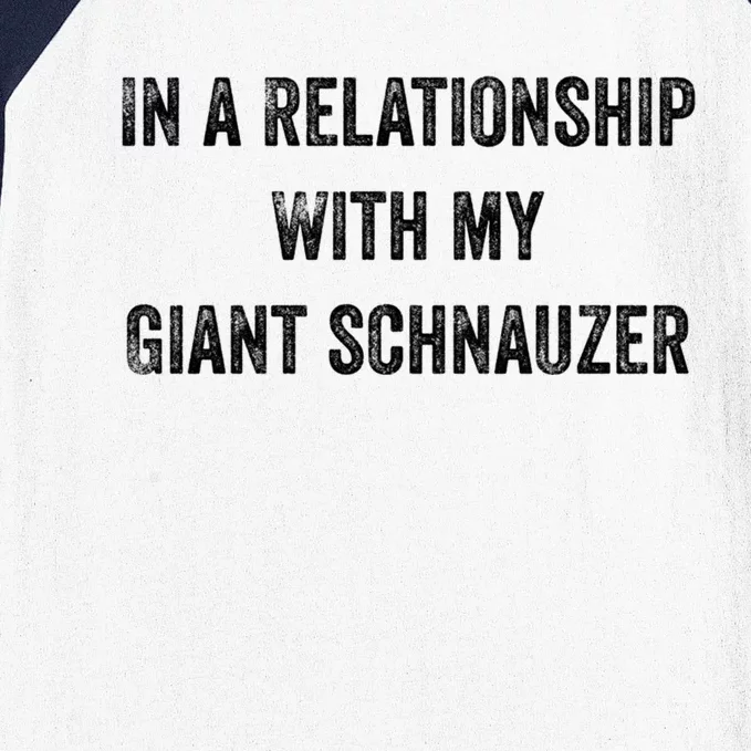 In A Relationship With My Giant Schnauzer Funny Gift Baseball Sleeve Shirt