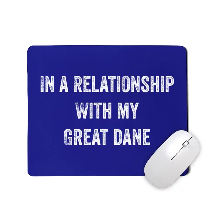 In A Relationship With My Great Dane Gift Mousepad