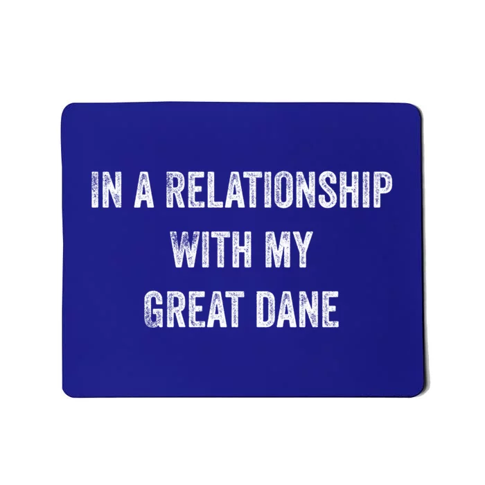 In A Relationship With My Great Dane Gift Mousepad