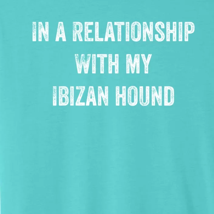 In A Relationship With My Ibizan Hound Gift ChromaSoft Performance T-Shirt