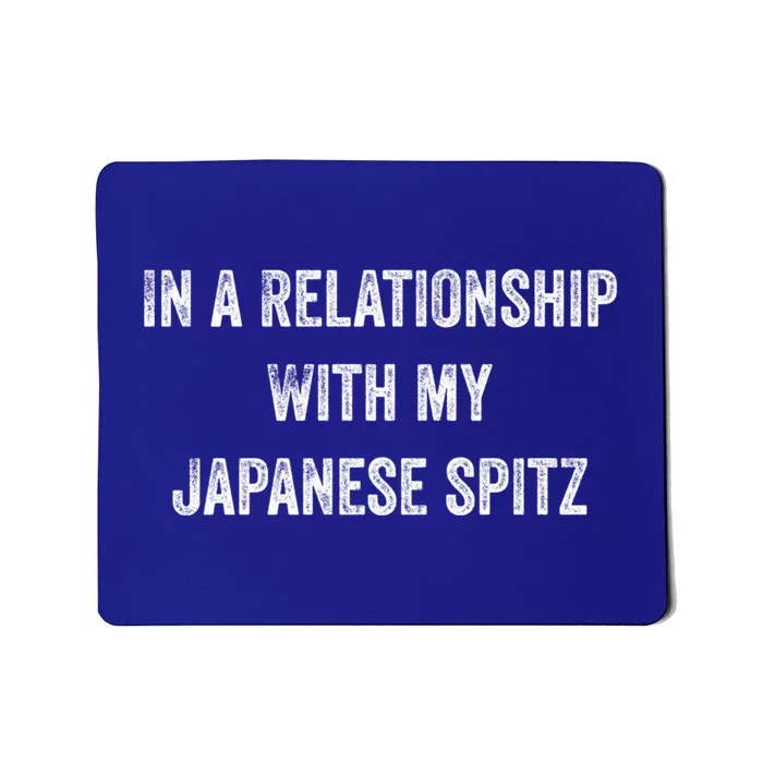 In A Relationship With My Japanese Spitz Gift Mousepad