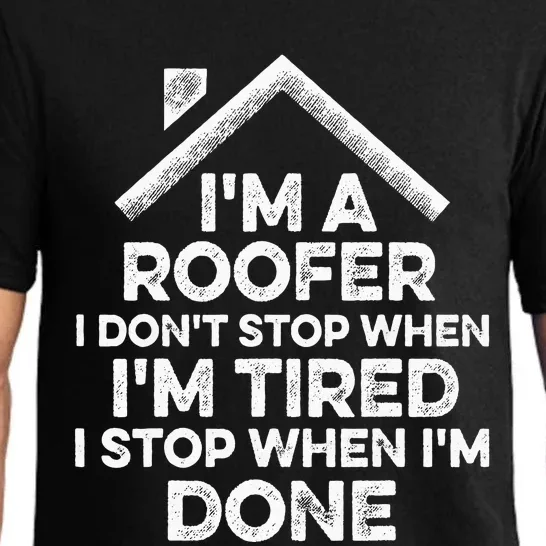 I'm A Roofer I Don't Stop When I'm Tired Funny Roofing Gift Pajama Set